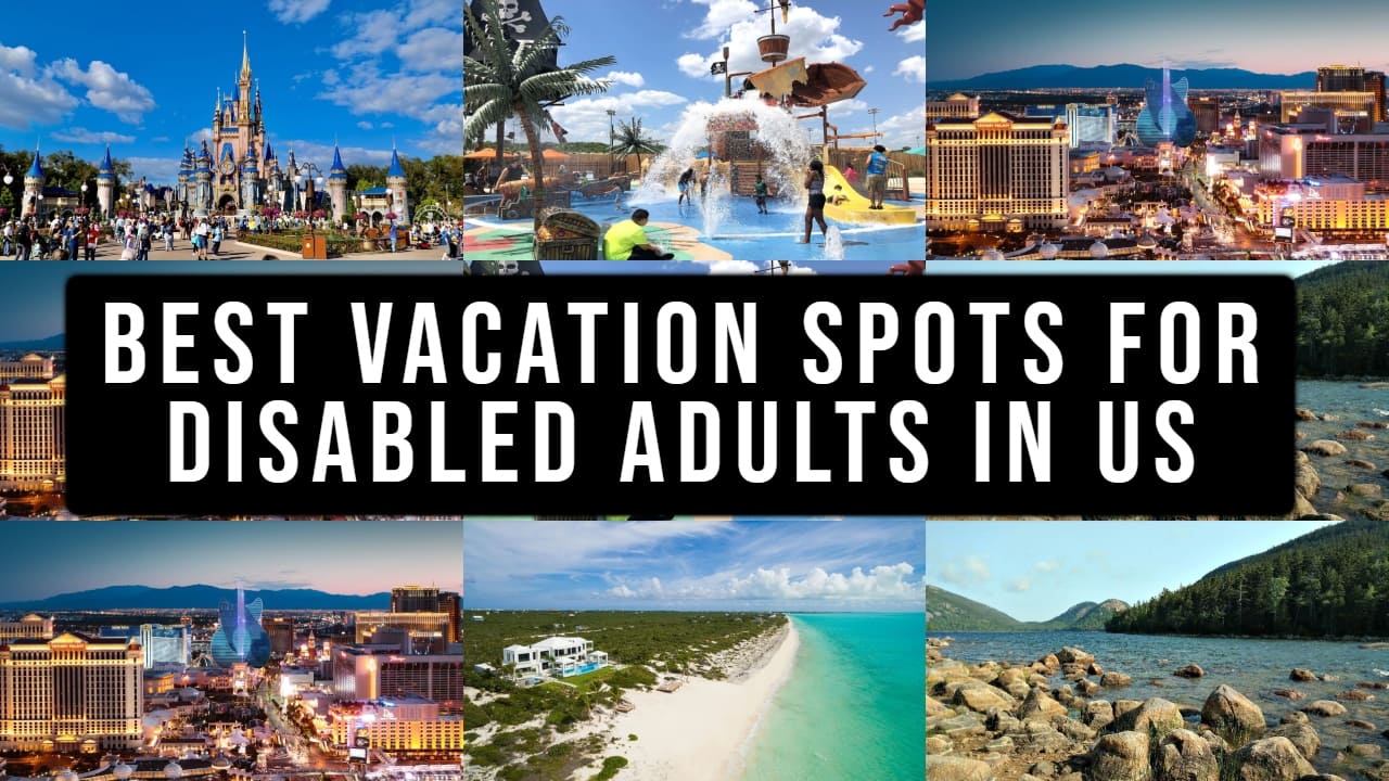 5 Best Vacation Spots for Disabled Adults in the US